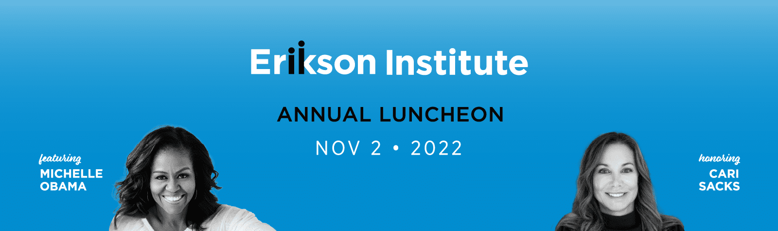 Erikson Institute Annual Luncheon Nov 2, 2022 featuring Michelle Obama, honoring Cari Sacks