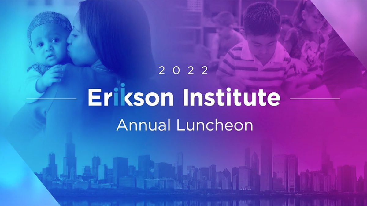 2022 Erikson Institute Annual Luncheon