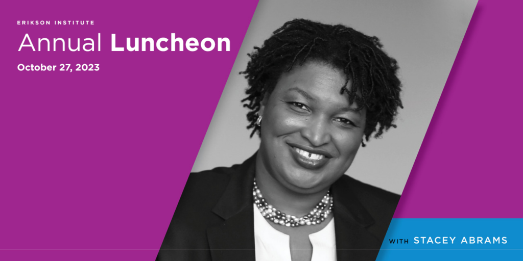 Erikson Institute Annual Luncheon with Stacey Abrams - October 27, 2023