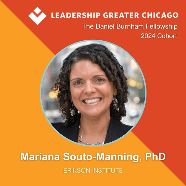 Leadership Greater Chicago | The Daniel Burnham Fellowship 2024 Cohort | Mariana Souto-Manning, PhD | Erikson Institute