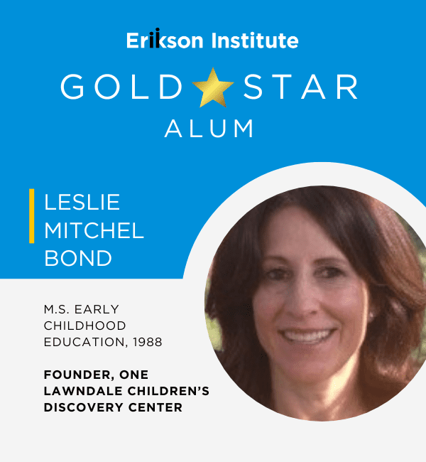 Erikson Institute Gold Star Alum | Leslie Mitchel Bond | M.S. Early Childhood Education 1988 | Founder, One Lawndale Children's Discovery Center