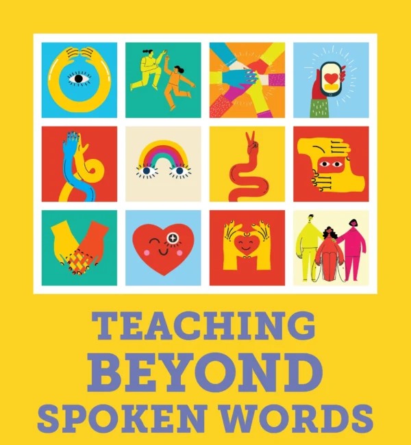 A bright yellow graphic featuring several colorful drawings in a grid of 12, with the title of the piece below it, reading: Teaching Beyond Spoken Words. The illustrations feature hands, people embracing, a heart, rainbow, and other drawings.