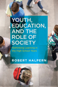 Dr. Halpern's book "Youth, Education, and the Role of Society: Rethinking Learning in the High School Years."